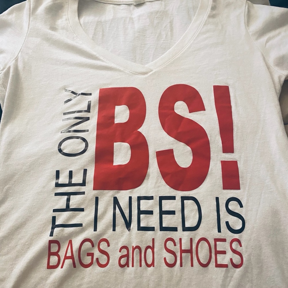 The only BS I need is Bags and Shoes! - Picture 1 of 1